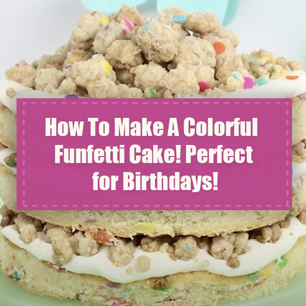 How To Make A Colorful Funfetti Cake! Perfect for Birthdays!