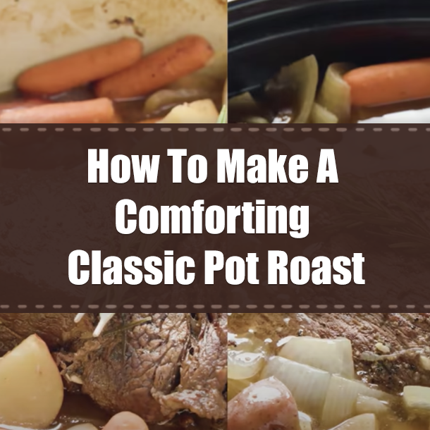 How To Make A Comforting Classic Pot Roast
