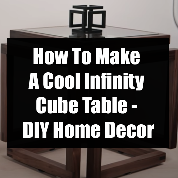 How To Make A Cool Infinity Cube Table - DIY Home Decor