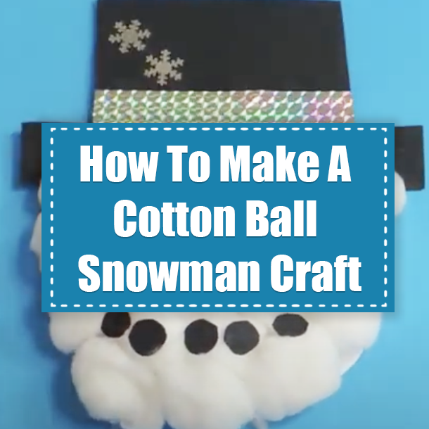 How To Make A Cotton Ball Snowman Craft