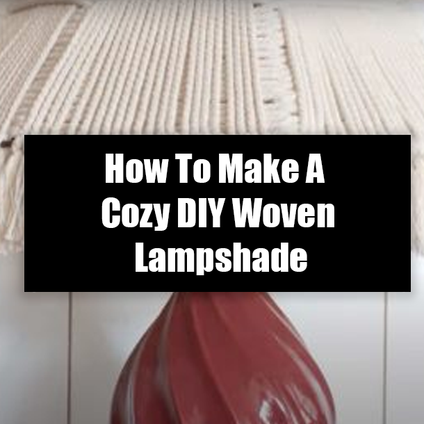 How To Make A Cozy DIY Woven Lampshade