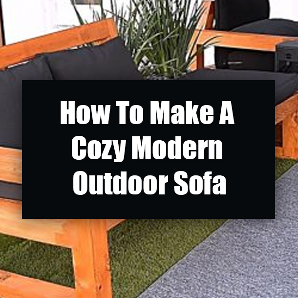 How To Make A Cozy Modern Outdoor Sofa