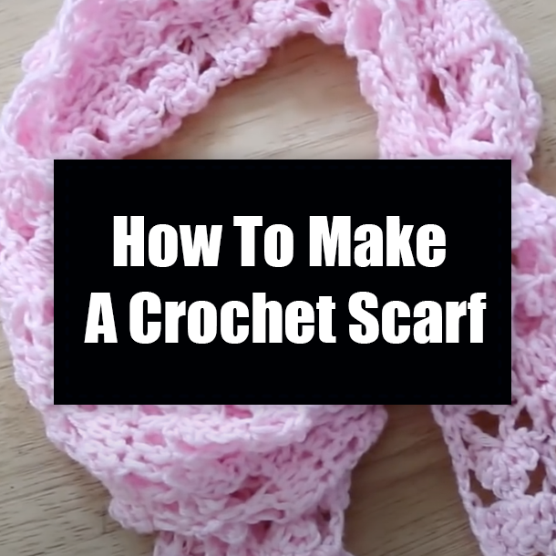 How To Make A Crochet Scarf
