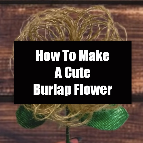 How To Make A Cute Burlap Flower
