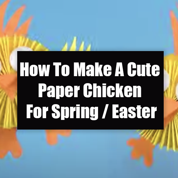How To Make A Cute Paper Chicken For Spring / Easter
