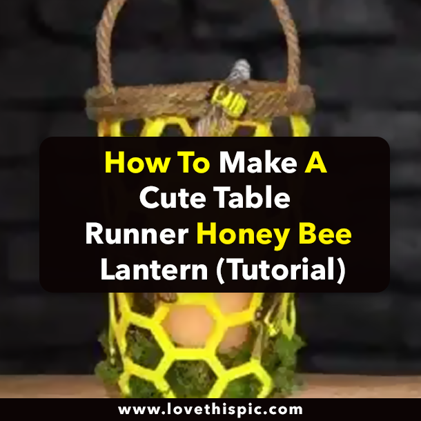 How To Make A Cute Table Runner Honey Bee Lantern (Tutorial)