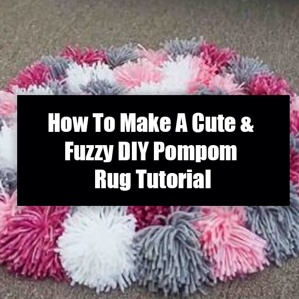 How To Make A Cute & Fuzzy DIY Pompom Rug Tutorial