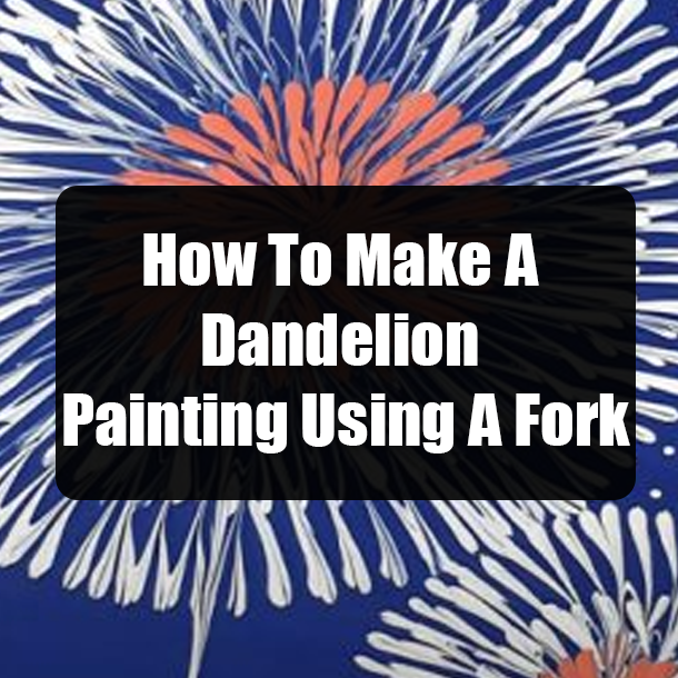 How To Make A Dandelion Painting Using A Fork