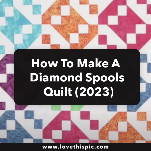 How To Make A Diamond Spools Quilt (2023)