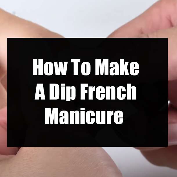 How To Make A Dip French Manicure