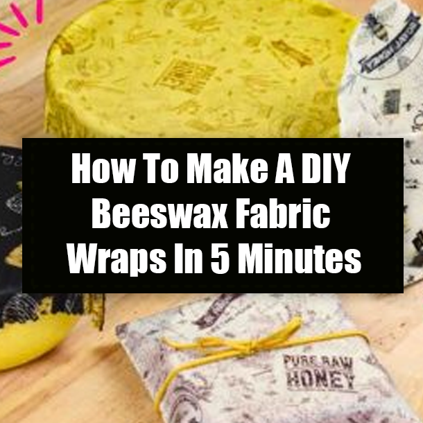 How To Make A DIY Beeswax Fabric Wraps In 5 Minutes