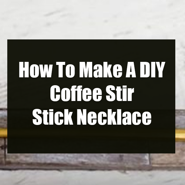 How To Make A DIY Coffee Stir Stick Necklace