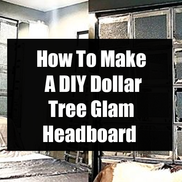 How To Make A DIY Dollar Tree Glam Headboard
