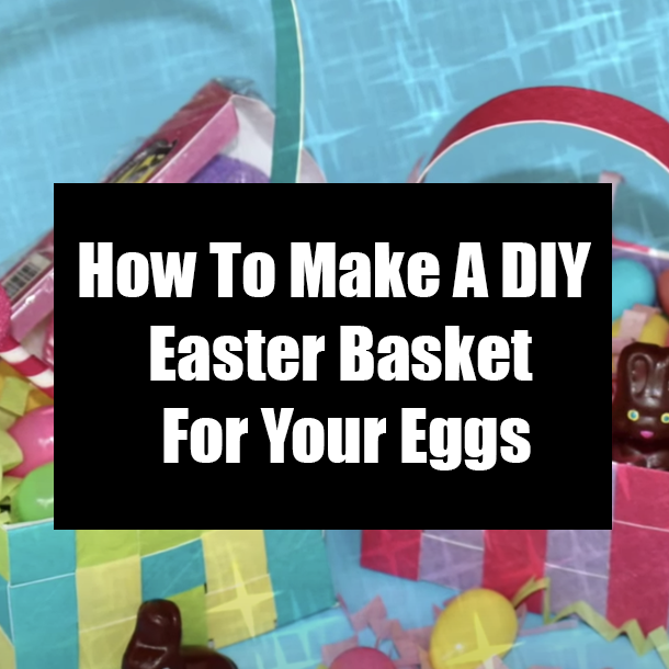 How To Make A DIY Easter Basket For Your Eggs