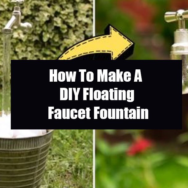 How To Make A DIY Floating Faucet Fountain