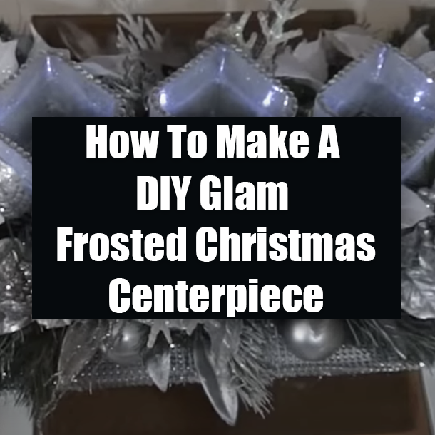 How To Make A DIY Glam Frosted Christmas Centerpiece