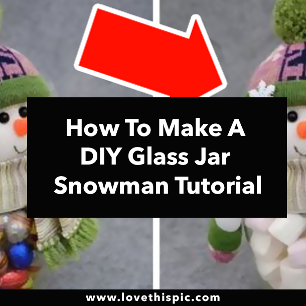 How To Make A DIY Glass Jar Snowman Tutorial