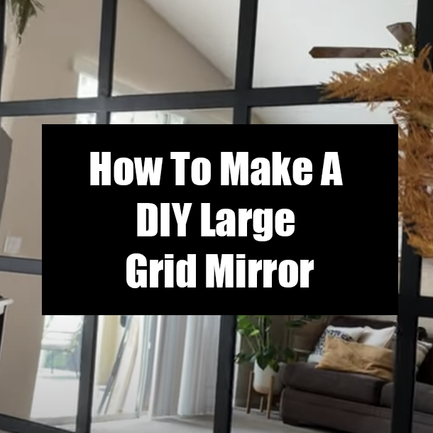 How To Make A DIY Large Grid Mirror