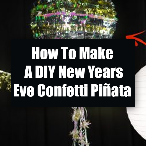How To Make A DIY New Years Eve Confetti Piñata