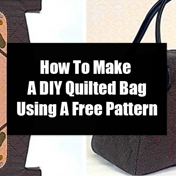 How To Make A DIY Quilted Bag Using A Free Pattern