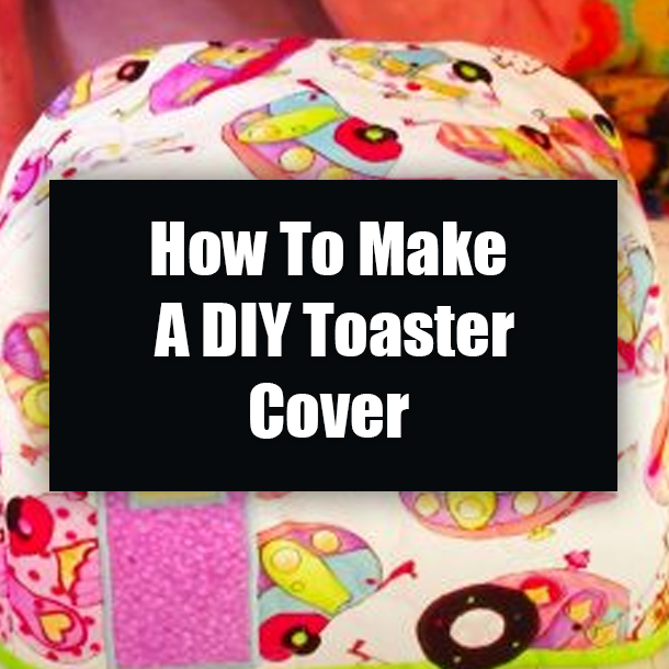 How To Make A DIY Toaster Cover