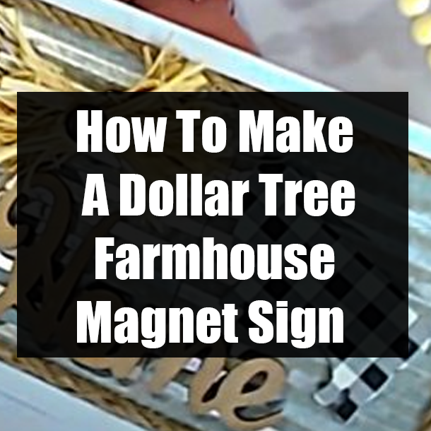 How To Make A Dollar Tree Farmhouse Magnet Sign