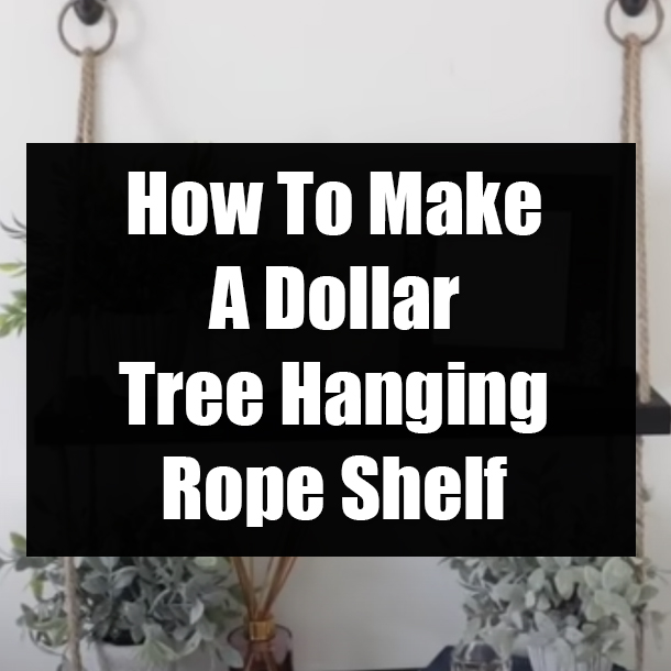 How To Make A Dollar Tree Hanging Rope Shelf