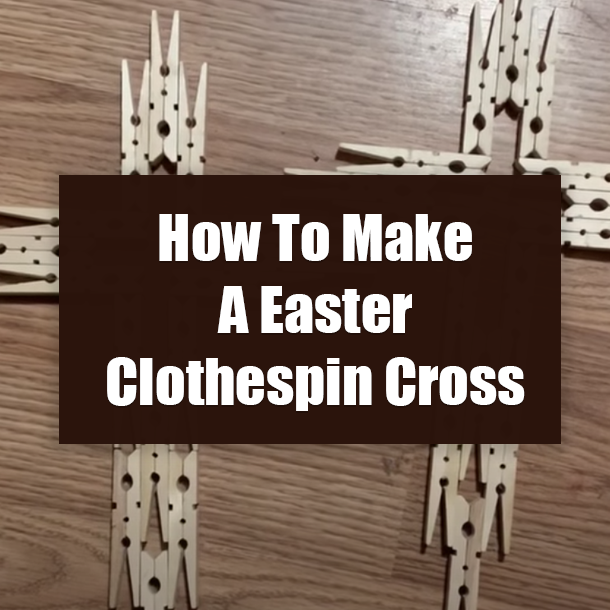How To Make A Easter Clothespin Cross