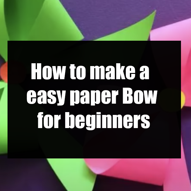 How to make a easy paper Bow for beginners