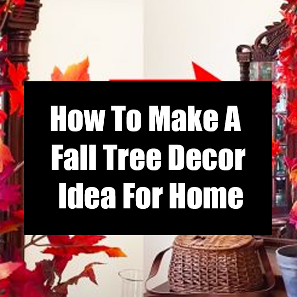 How To Make A Fall Tree Decor Idea For Home