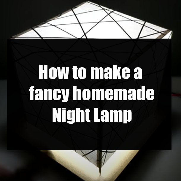 How to make a fancy homemade Night Lamp