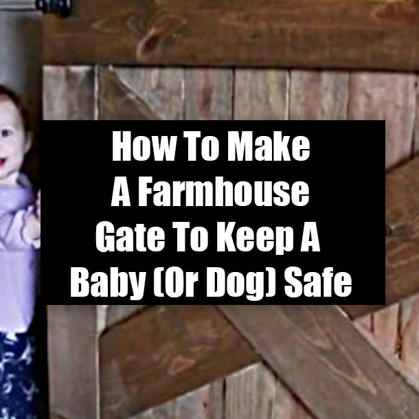 How To Make A Farmhouse Gate To Keep A Baby (Or Dog) Safe