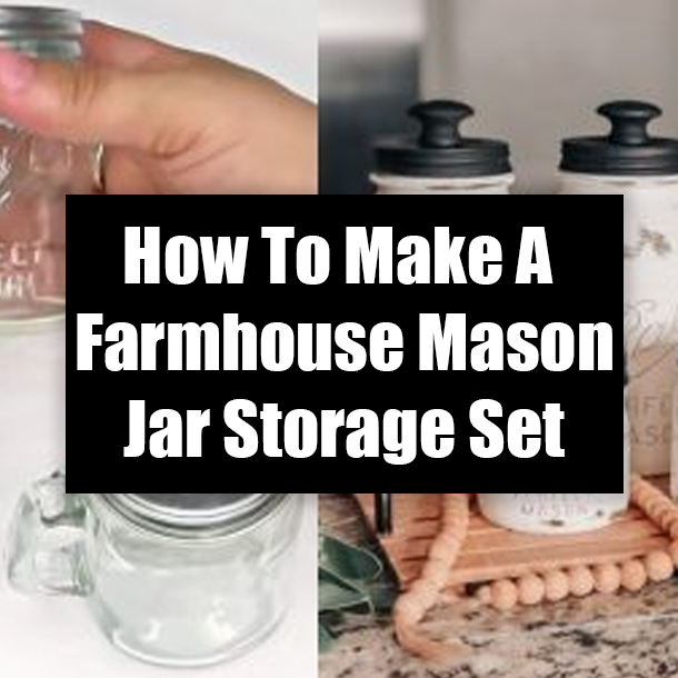 How To Make A Farmhouse Mason Jar Storage Set