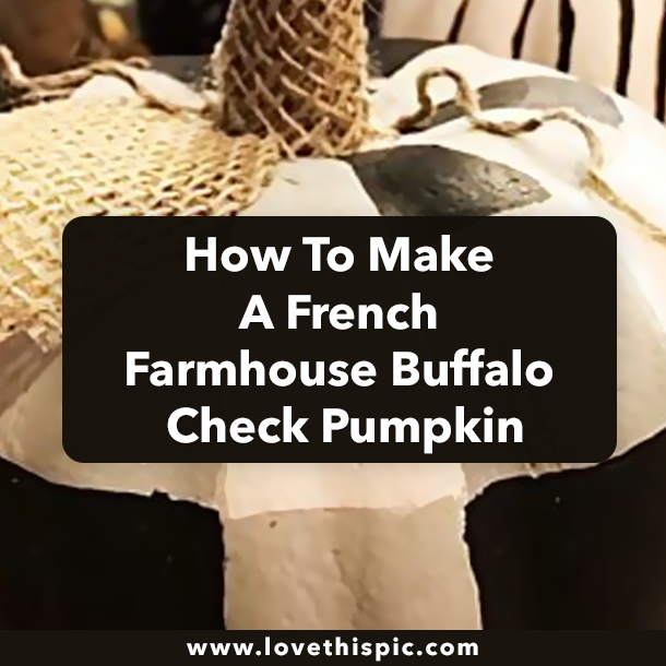 How To Make A French Farmhouse Buffalo Check Pumpkin