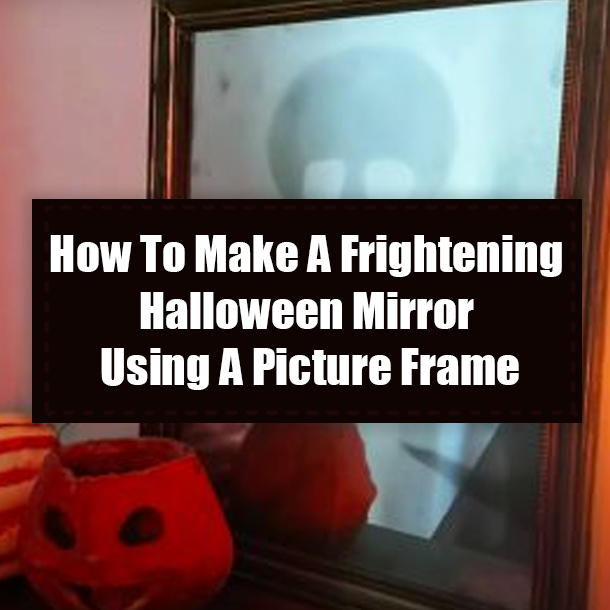 How To Make A Frightening Halloween Mirror Using A Picture Frame