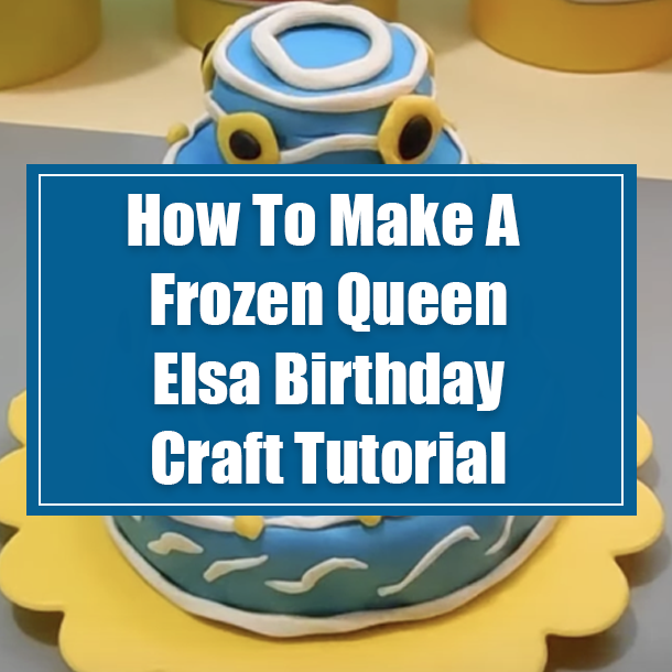 How To Make A Frozen Queen Elsa Birthday Craft Tutorial