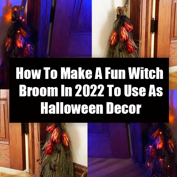 How To Make A Fun Witch Broom In 2022 To Use As Halloween Decor
