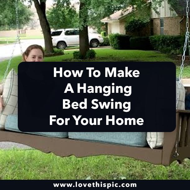 How To Make A Hanging Bed Swing For Your Home