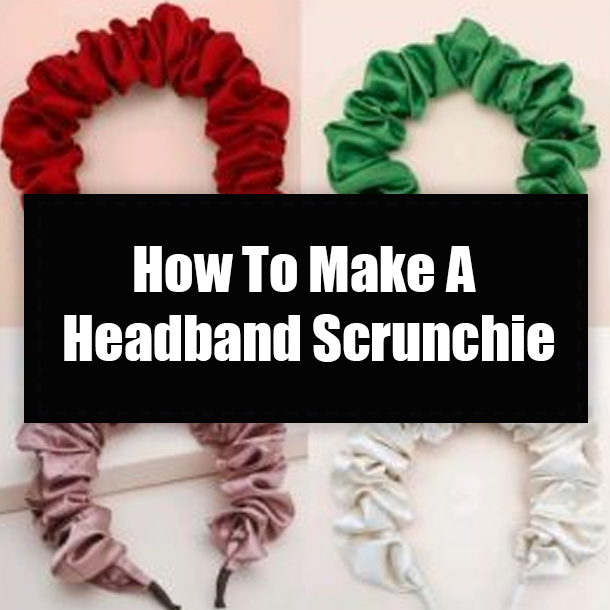 How To Make A Headband Scrunchie