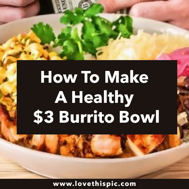 How To Make A Healthy $3 Burrito Bowl
