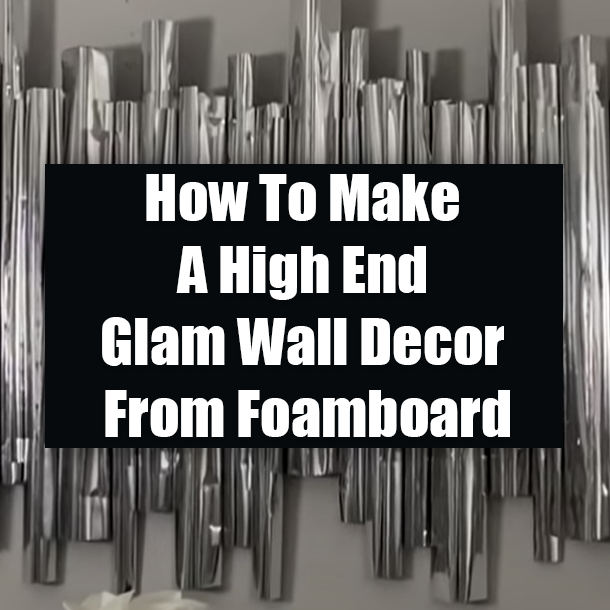 How To Make A High End Glam Wall Decor From Foamboard