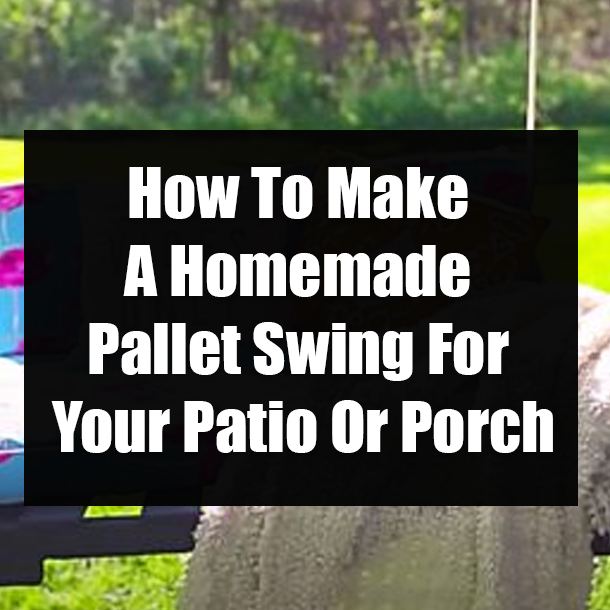 How To Make A Homemade Pallet Swing For Your Patio Or Porch