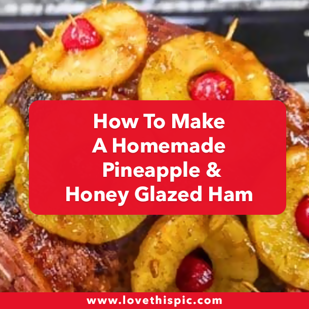 How To Make A Homemade Pineapple & Honey Glazed Ham