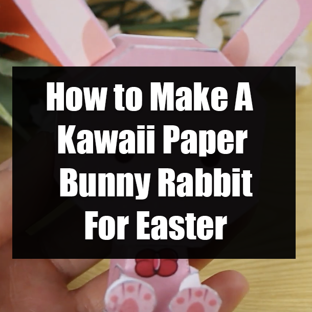 How to Make A Kawaii Paper Bunny Rabbit For Easter