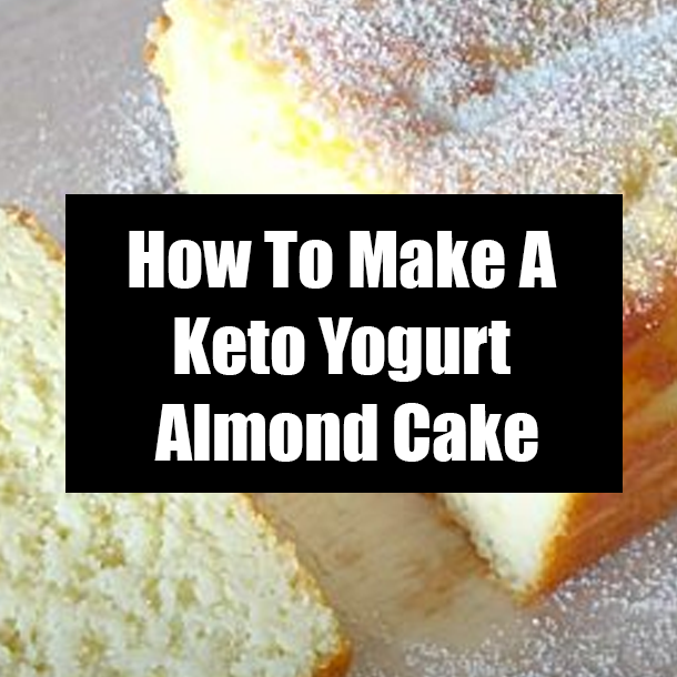 How To Make A Keto Yogurt Almond Cake