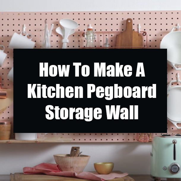 How To Make A Kitchen Pegboard Storage Wall