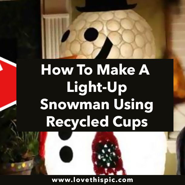 How To Make A Light-Up Snowman Using Recycled Cups