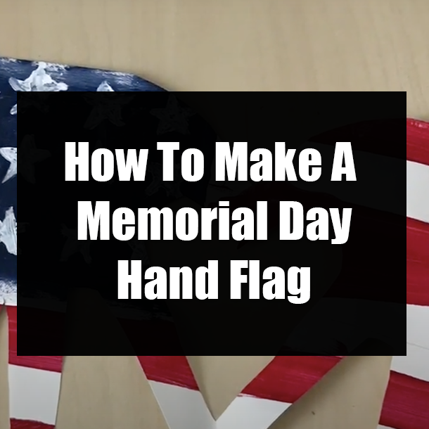 How To Make A Memorial Day Hand Flag