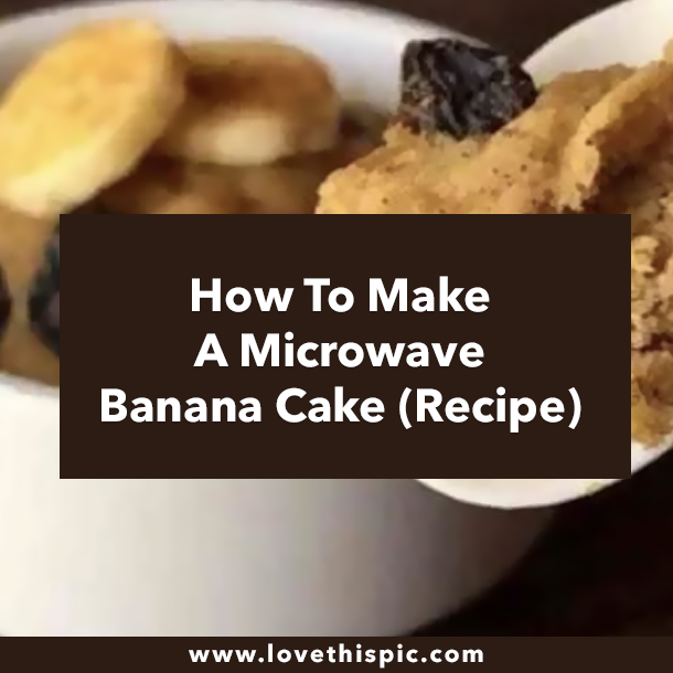 How To Make A Microwave Banana Cake (Recipe)