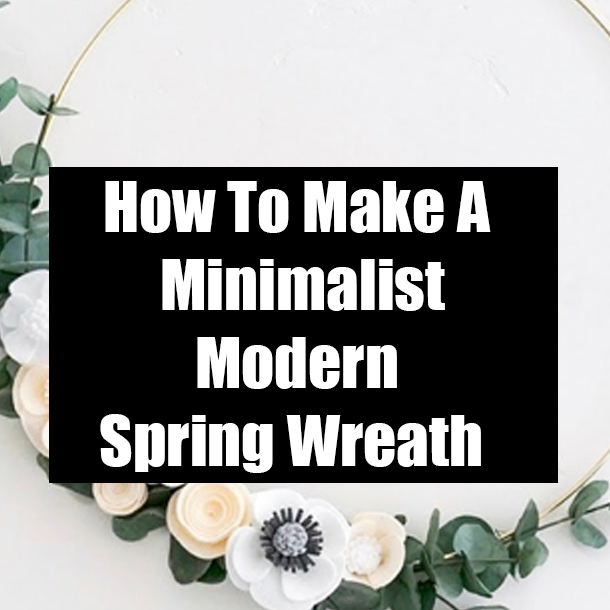 How To Make A Minimalist Modern Spring Wreath